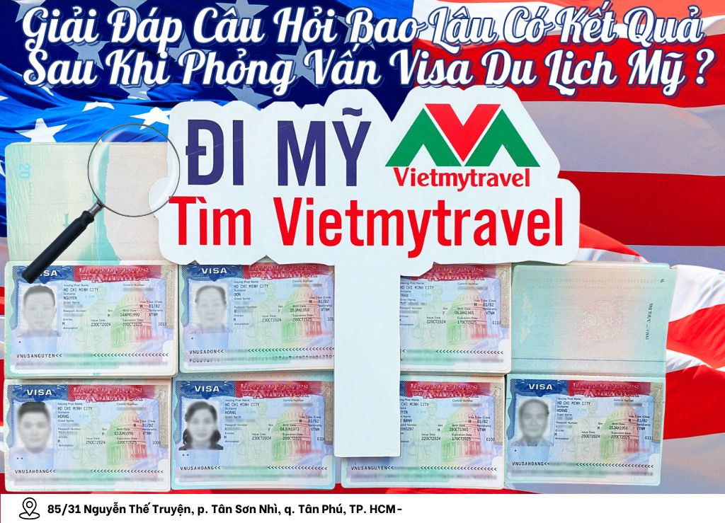 Bao Lâu Có Kết Quả Sau Khi Phỏng Vấn Visa Du Lịch Mỹ