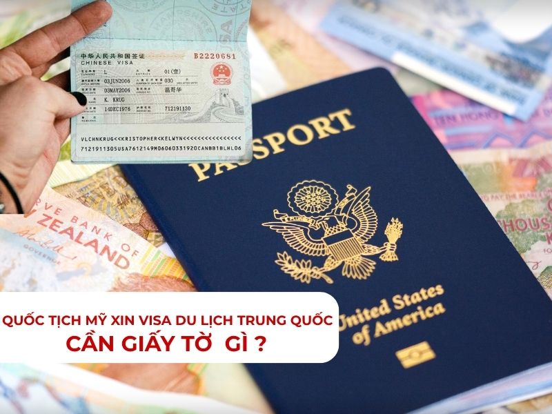 Xin Visa Du Lịch Trung Quốc Dành Cho Quốc Tịch Mỹ Cần Giấy Tờ Gì?