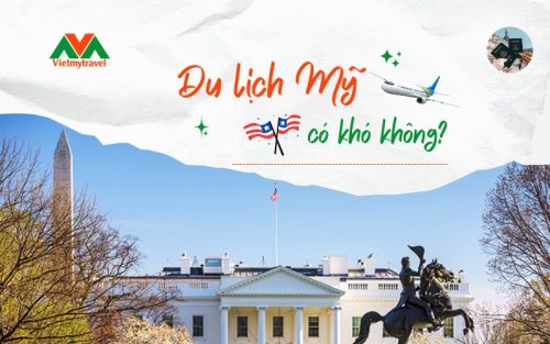 Xin Visa Du Lịch Mỹ Có Khó Không ?