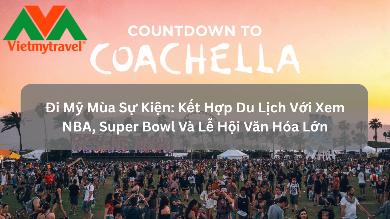 Đi Mỹ Mùa Sự Kiện: Kết Hợp Du Lịch Với Xem NBA, Super Bowl Và Lễ Hội Văn Hóa Lớn
