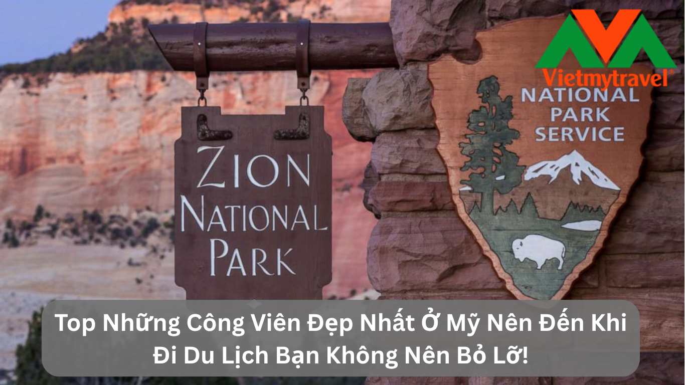 Top Những Công Viên Đẹp Nhất Ở Mỹ Nên Đến Khi Đi Du Lịch Bạn Không Nên Bỏ Lỡ!