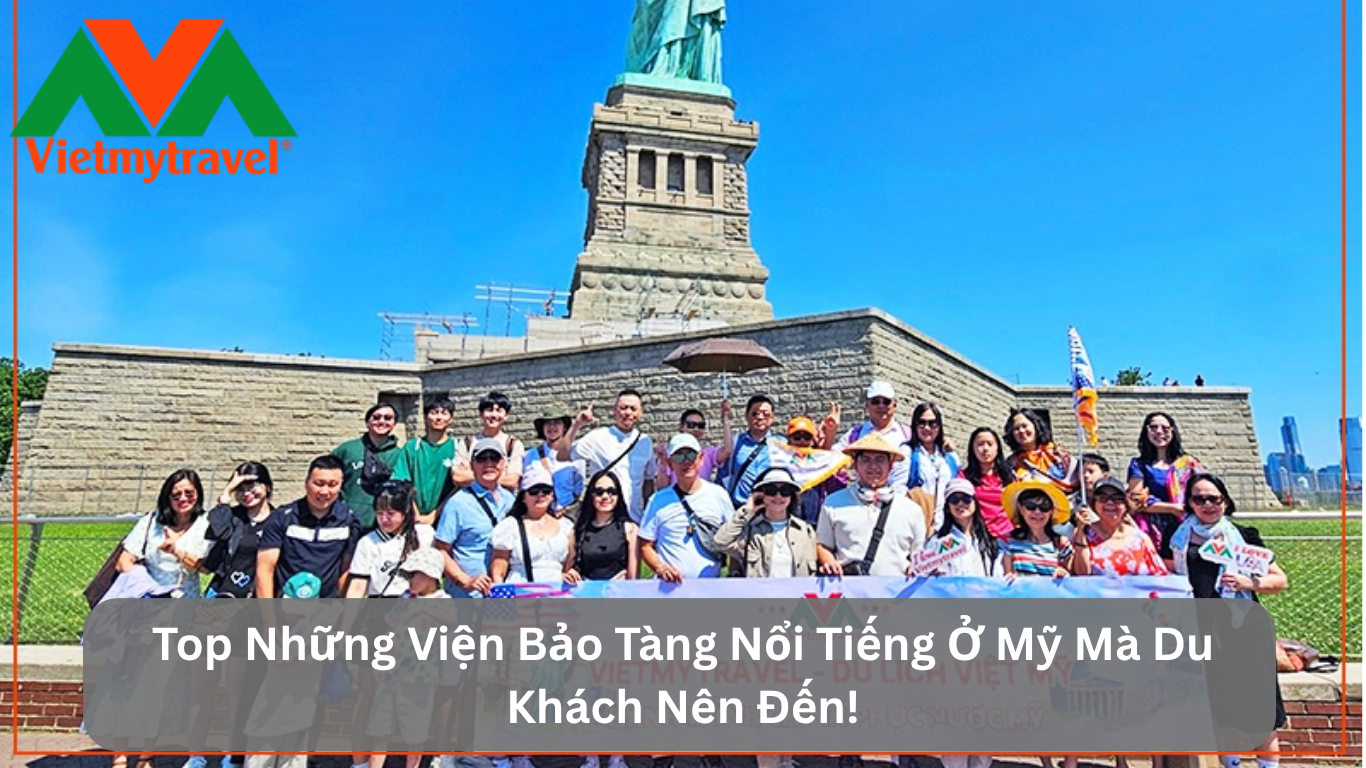 Top Những Viện Bảo Tàng Nổi Tiếng Ở Mỹ Mà Du Khách Nên Đến!
