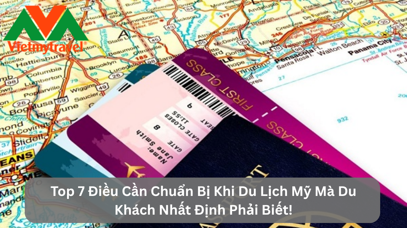 Top 7 Điều Cần Chuẩn Bị Khi Du Lịch Mỹ Mà Du Khách Nhất Định Phải Biết!