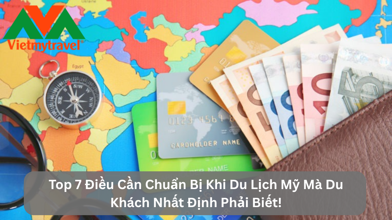 Top 7 Điều Cần Chuẩn Bị Khi Du Lịch Mỹ Mà Du Khách Nhất Định Phải Biết!