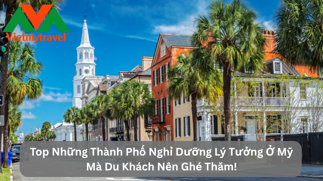 Top Những Thành Phố Nghỉ Dưỡng Lý Tưởng Ở Mỹ Mà Du Khách Nên Ghé Thăm!