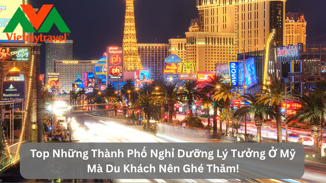Top Những Thành Phố Nghỉ Dưỡng Lý Tưởng Ở Mỹ Mà Du Khách Nên Ghé Thăm!