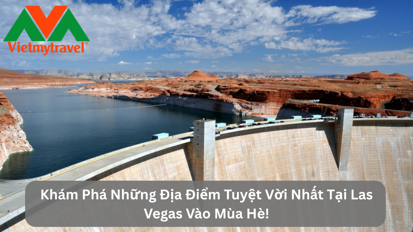 Khám Phá Những Địa Điểm Tuyệt Vời Nhất Tại Las Vegas Vào Mùa Hè!