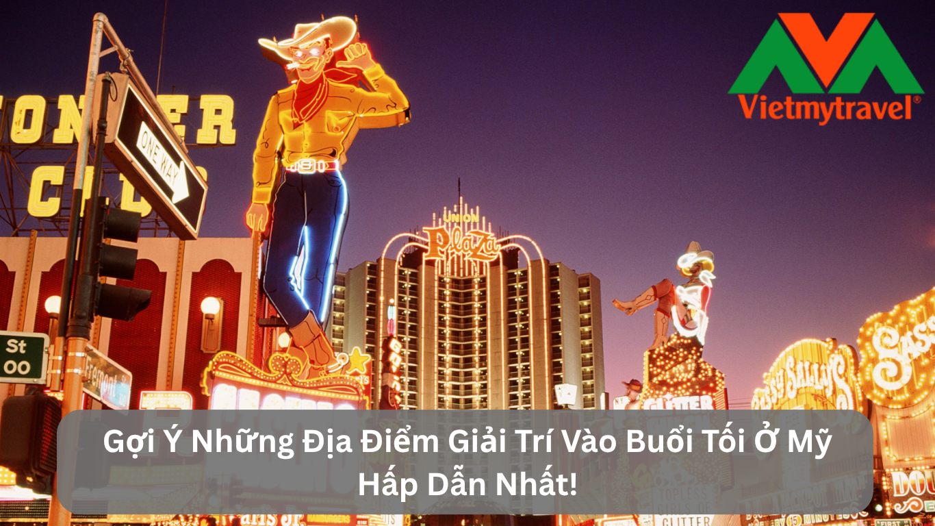 Gợi Ý Những Địa Điểm Giải Trí Vào Buổi Tối Ở Mỹ Hấp Dẫn Nhất!