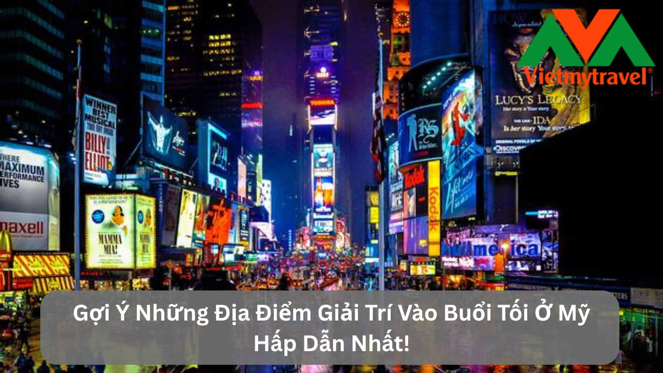 Gợi Ý Những Địa Điểm Giải Trí Vào Buổi Tối Ở Mỹ Hấp Dẫn Nhất!