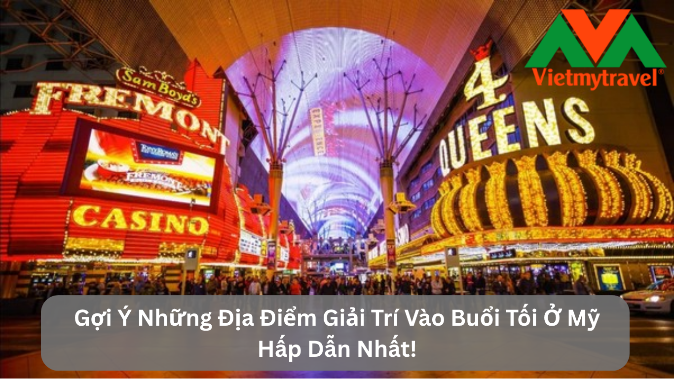 Gợi Ý Những Địa Điểm Giải Trí Vào Buổi Tối Ở Mỹ Hấp Dẫn Nhất!