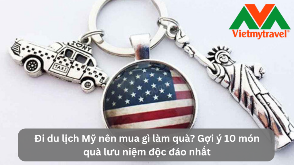 Đi du lịch Mỹ nên mua gì làm quà? Gợi ý 10 món quà lưu niệm độc đáo nhất