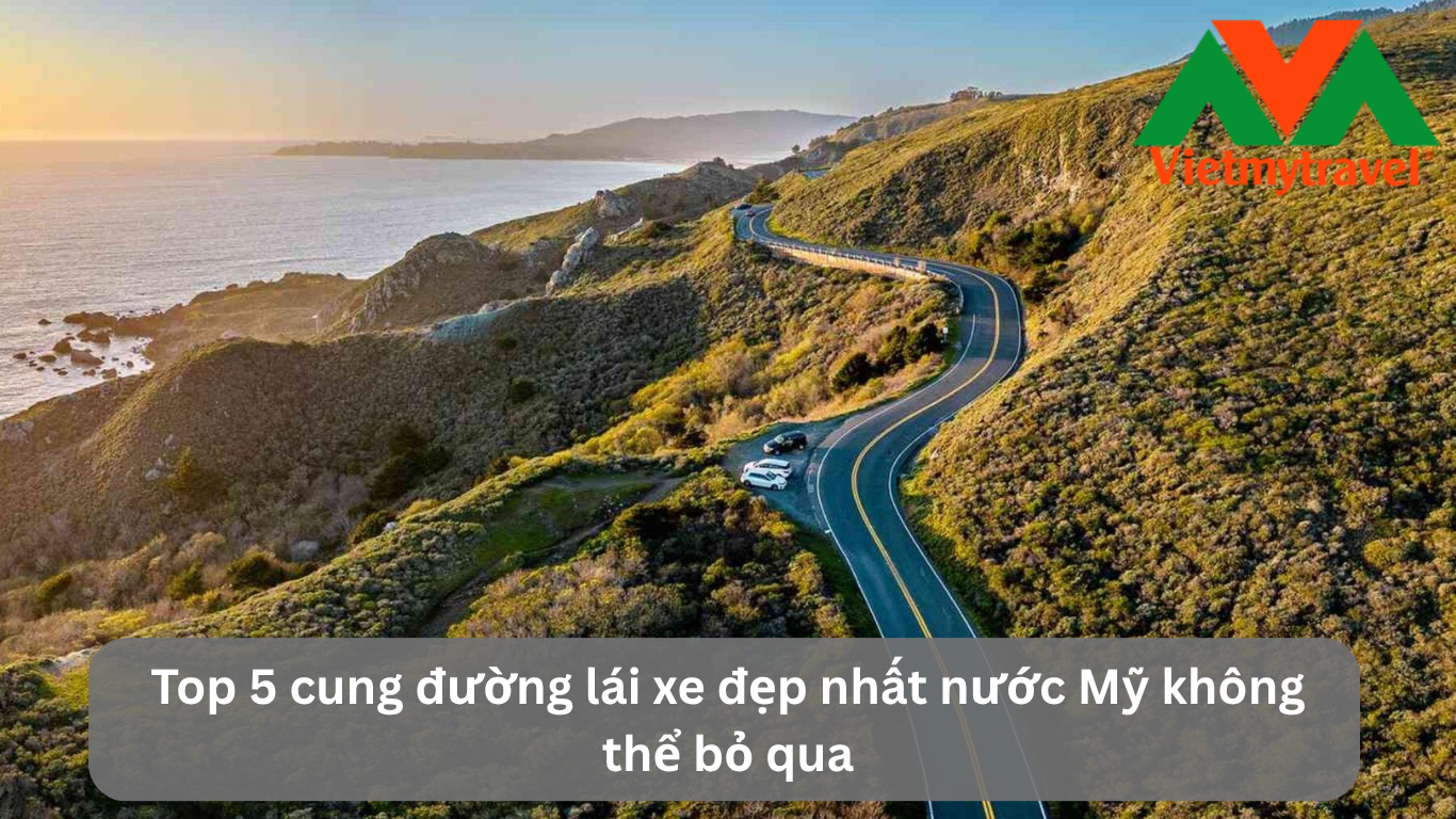 Top 5 cung đường lái xe đẹp nhất nước Mỹ không thể bỏ qua