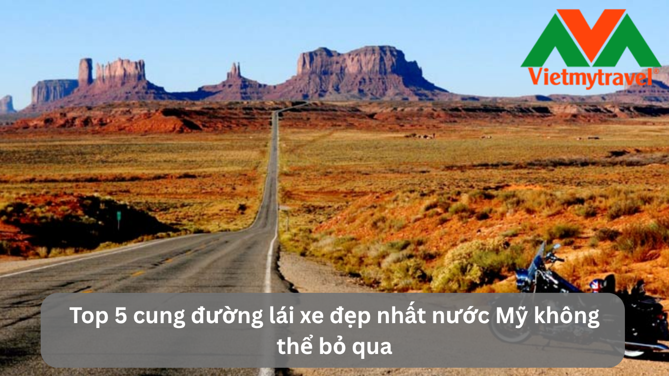 Top 5 cung đường lái xe đẹp nhất nước Mỹ không thể bỏ qua