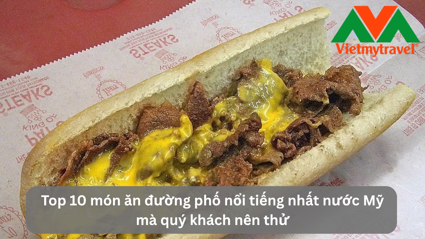 Top 10 món ăn đường phố nổi tiếng nhất nước Mỹ mà quý khách nên thử