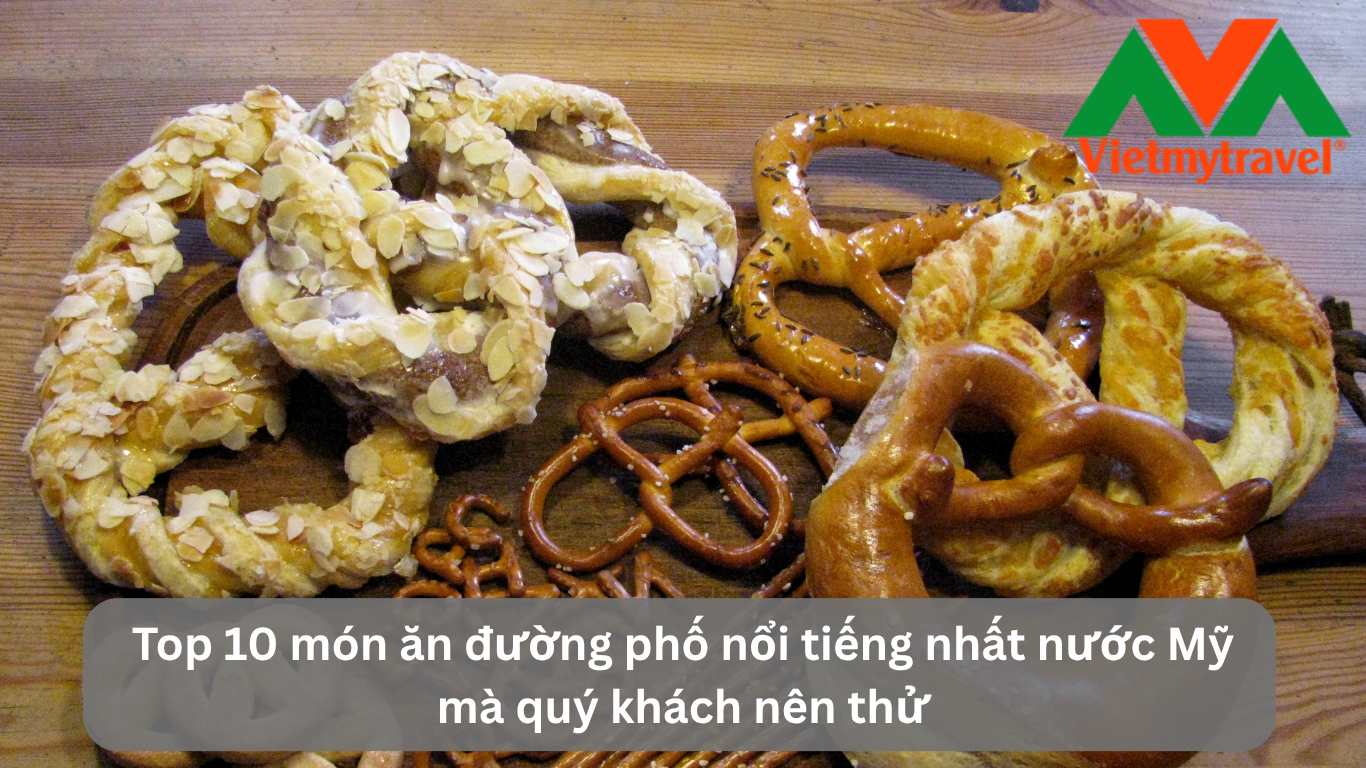Top 10 món ăn đường phố nổi tiếng nhất nước Mỹ mà quý khách nên thử