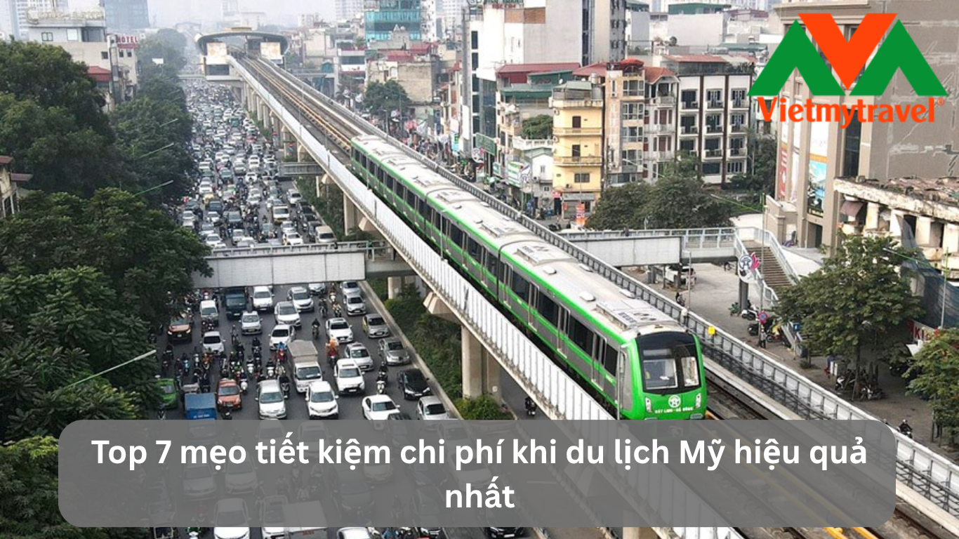 Top 7 Mẹo Tiết Kiệm Chi Phí Khi Du Lịch Mỹ Hiệu Quả Nhất