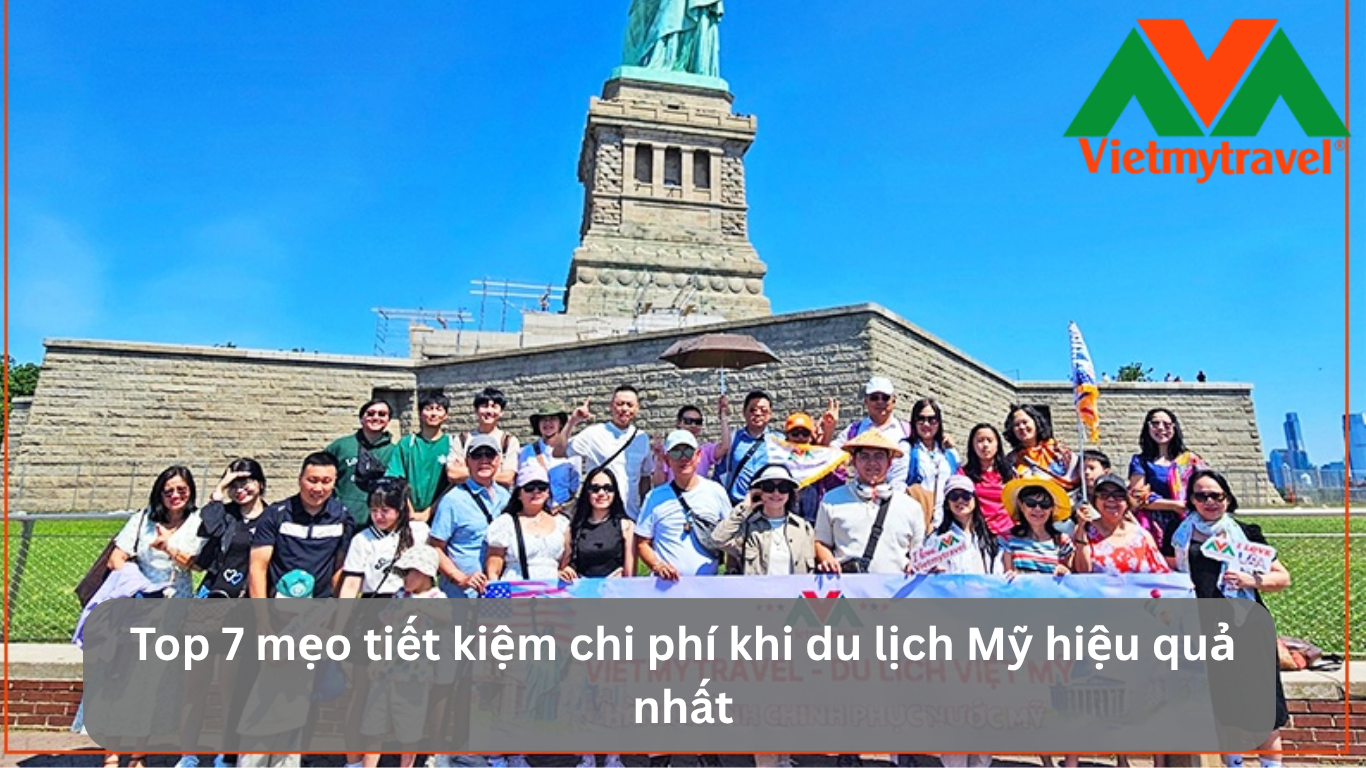 Top 7 Mẹo Tiết Kiệm Chi Phí Khi Du Lịch Mỹ Hiệu Quả Nhất