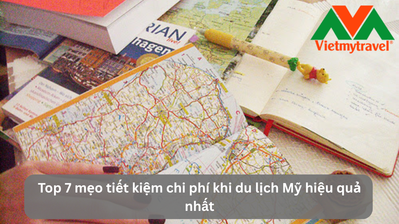 Top 7 Mẹo Tiết Kiệm Chi Phí Khi Du Lịch Mỹ Hiệu Quả Nhất