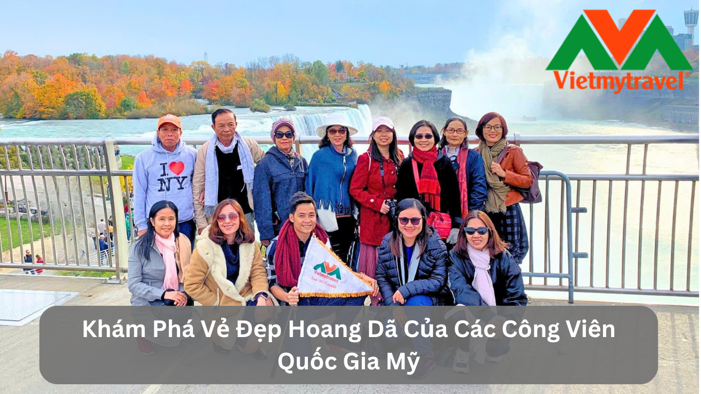 Khám Phá Vẻ Đẹp Hoang Dã Của Các Công Viên Quốc Gia Mỹ