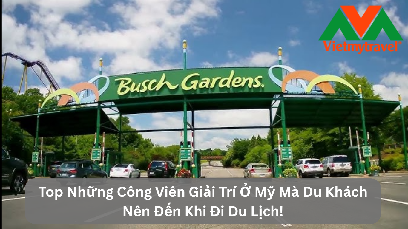 Top Những Công Viên Giải Trí Ở Mỹ Mà Du Khách Nên Đến Khi Đi Du Lịch!