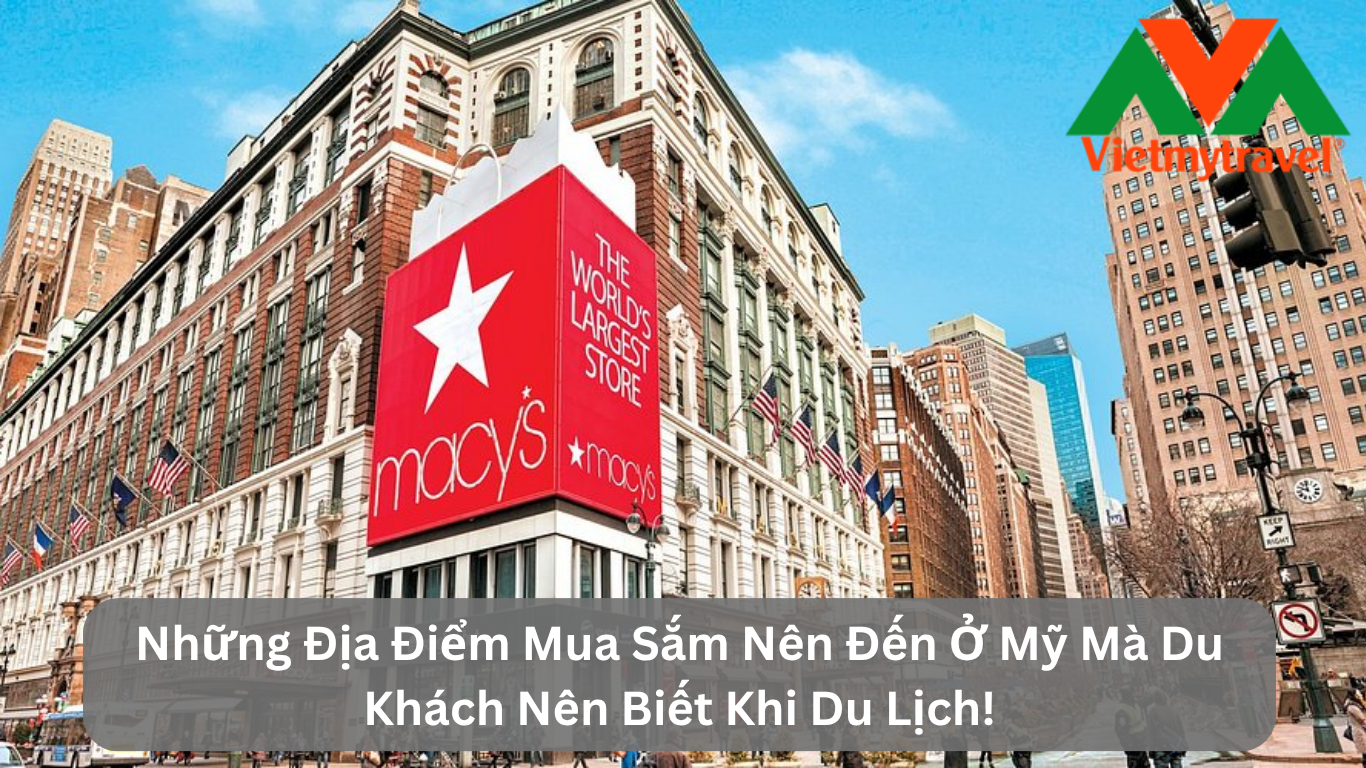 Những Địa Điểm Mua Sắm Nên Đến Ở Mỹ Mà Du Khách Nên Biết Khi Du Lịch!