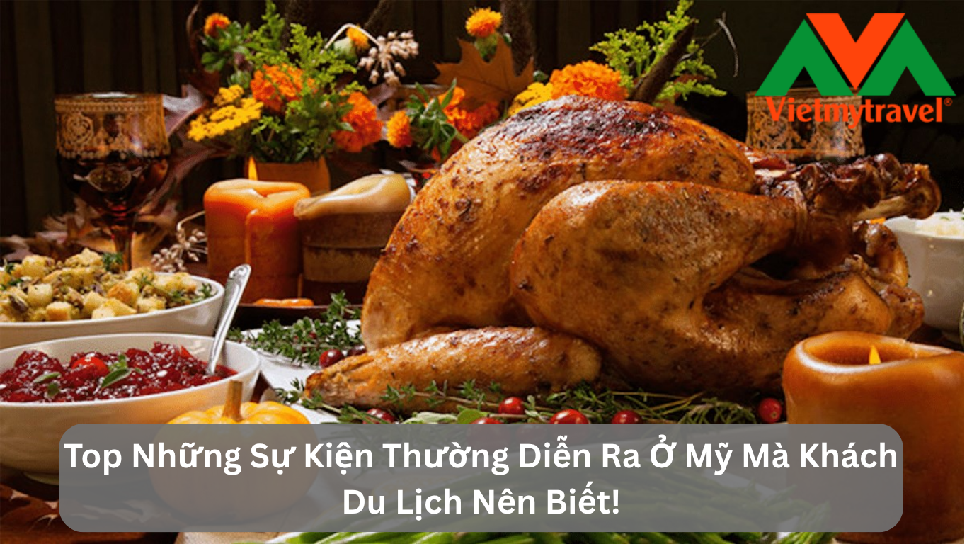 Top Những Sự Kiện Thường Diễn Ra Ở Mỹ Mà Khách Du Lịch Nên Biết!