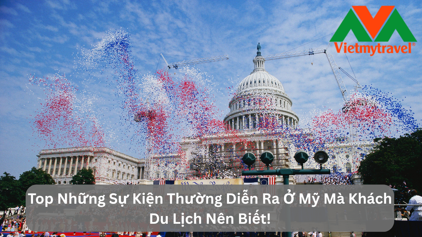 Top Những Sự Kiện Thường Diễn Ra Ở Mỹ Mà Khách Du Lịch Nên Biết!