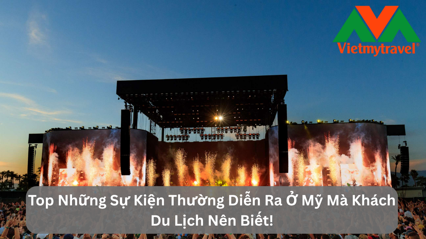 Top Những Sự Kiện Thường Diễn Ra Ở Mỹ Mà Khách Du Lịch Nên Biết!