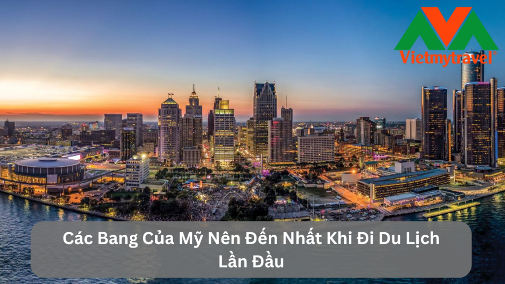 Các Bang Của Mỹ Nên Đến Nhất Khi Đi Du Lịch Lần Đầu