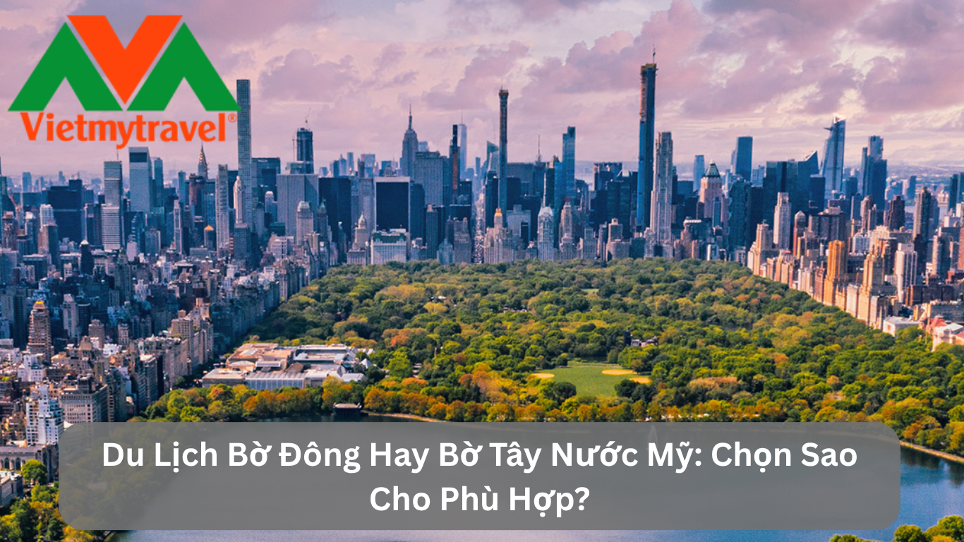 Du Lịch Bờ Đông Hay Bờ Tây Nước Mỹ: Chọn Sao Cho Phù Hợp?