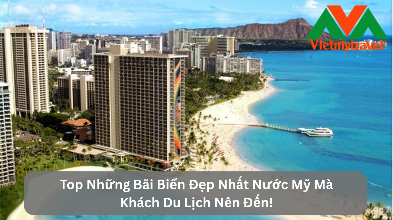 Top Những Bãi Biển Đẹp Nhất Nước Mỹ Mà Khách Du Lịch Nên Đến!