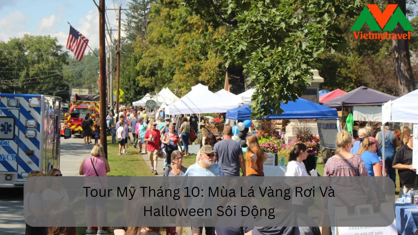 Tour Du Lịch Mỹ Tháng 10: Chạm Vào Giấc Mơ Lá Vàng Và Halloween Sôi Động