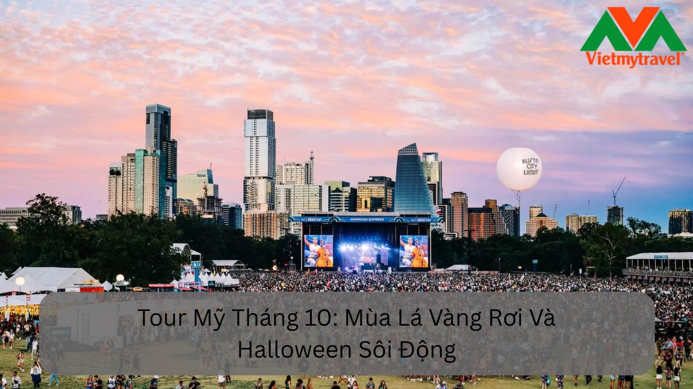 Tour Du Lịch Mỹ Tháng 10: Chạm Vào Giấc Mơ Lá Vàng Và Halloween Sôi Động