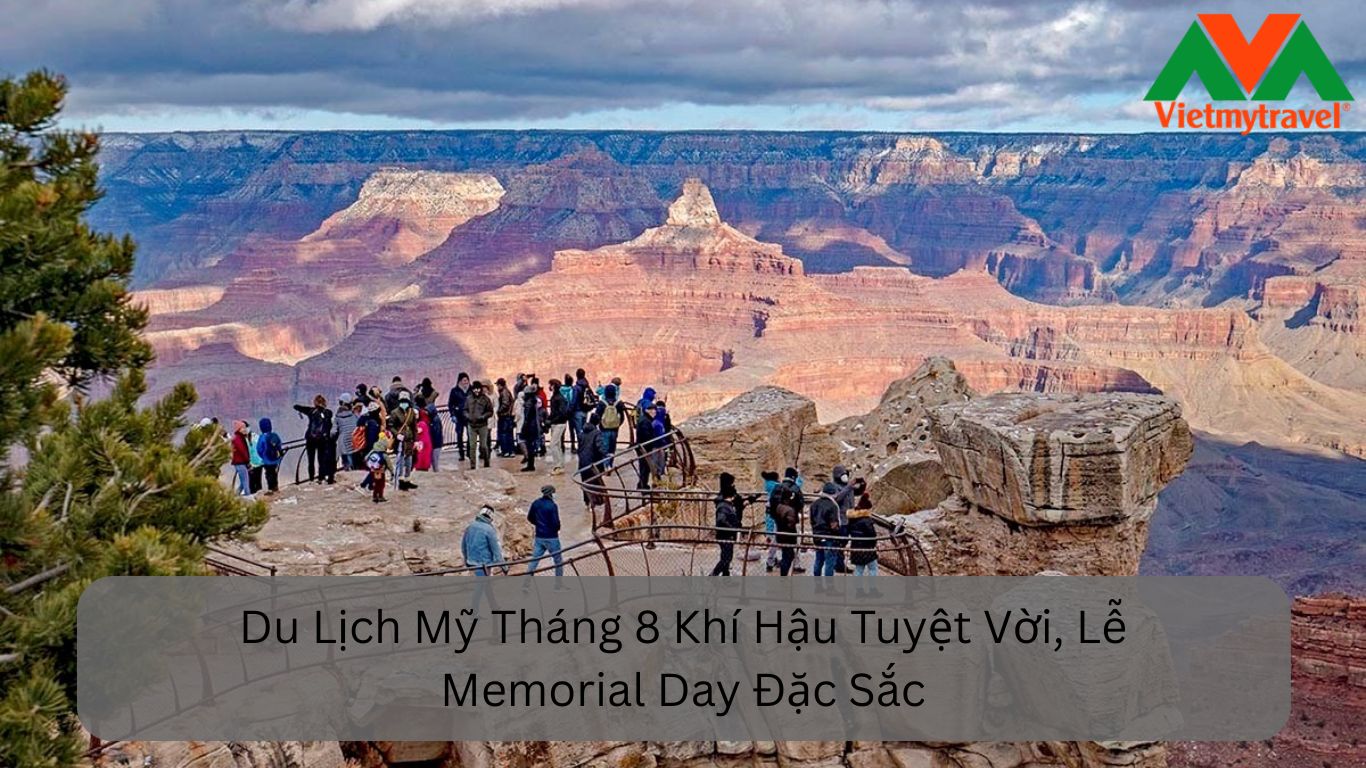 Du Lịch Mỹ Tháng 8 Khí Hậu Tuyệt Vời, Lễ Memorial Day Đặc Sắc