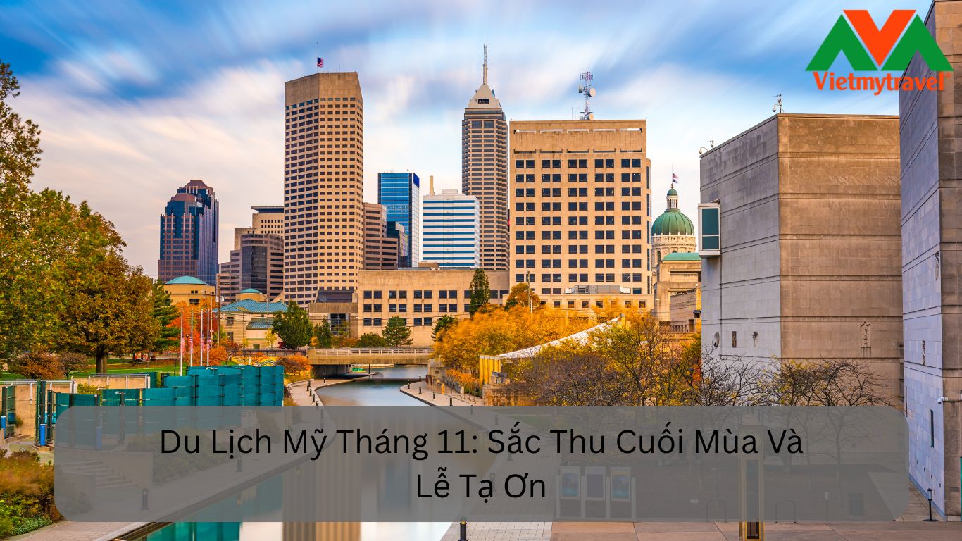 Du Lịch Mỹ Tháng 11 Sắc Thu Cuối Mùa Và Lễ Tạ Ơn