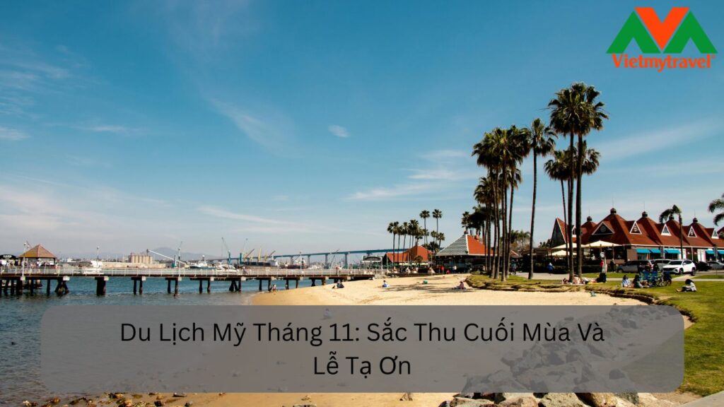 Du Lịch Mỹ Tháng 11 Sắc Thu Cuối Mùa Và Lễ Tạ Ơn