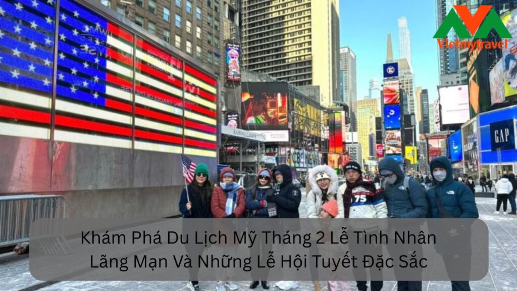 Khám Phá Du Lịch Mỹ Tháng 2 Lễ Tình Nhân Lãng Mạn Và Những Lễ Hội Tuyết Đặc Sắc