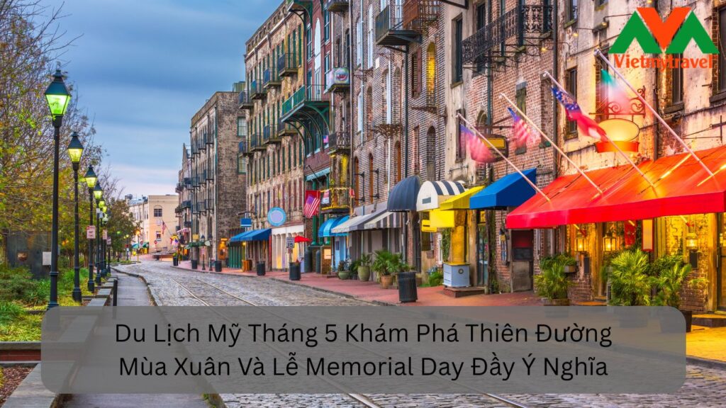 Du Lịch Mỹ Tháng 5 Khám Phá Thiên Đường Mùa Xuân Và Lễ Memorial Day Đầy Ý Nghĩa