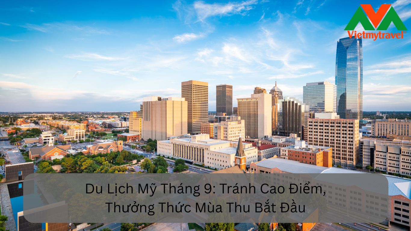 Du Lịch Mỹ Tháng 9: Tránh Cao Điểm, Thưởng Thức Mùa Thu Bắt Đầu