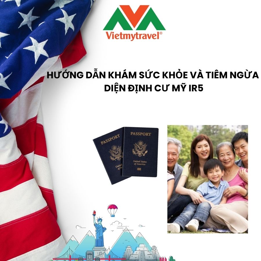 HƯỚNG DẪN KHÁM SỨC KHỎE VÀ TIÊM NGỪA DIỆN ĐỊNH CƯ MỸ IR5
